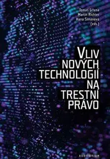 Právo ČR Vliv nových technologií na trestní právo - Tomáš Gřivna,Martin Richter,Martina Šimanová