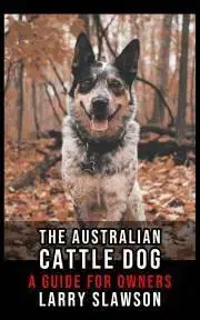 Zvieratá, chovateľstvo - ostatné The Australian Cattle Dog - Slawson Larry