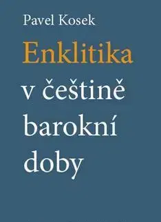 Literárna veda, jazykoveda Enklitika v češtině barokní doby - Pavel Kosek