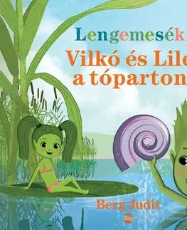 Rozprávky Lengemesék - Vilkó és Lile a tóparton - Judit Berg