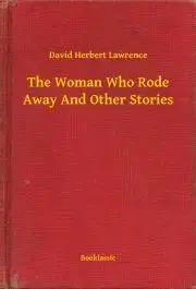 Svetová beletria The Woman Who Rode Away And Other Stories - David Herbert Lawrence