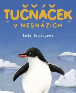 Rozprávky Tučňáček v nesnázích - Rachel Delahaye