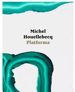 Svetová beletria Platforma - Michel Houellebecq,Aňa Ostrihoňová