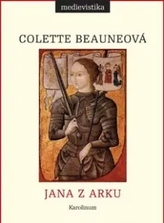 Biografie - ostatné Jana z Arku - Colette Beauneová