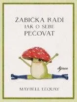 Rozvoj osobnosti Žabička radí - Jak o sebe pečovat - Maybell Eequay,Michala Marková