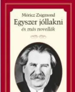 Novely, poviedky, antológie Egyszer jóllakni és más novellák - Zsigmond Móricz