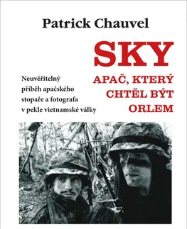 Svetová beletria Sky, Apač, který chtěl být orlem, 3. vydání - Patrick Chauvel,Petr Himmel