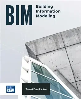 Stavba, rekonštrukcia BIM Building Information Modeling - Tomáš Funtík,Kolektív autorov