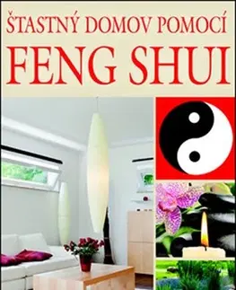 Domov, zariaďovanie Šťastný domov pomocí Feng Shui - Lada Skulilová