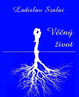 Poézia Věčný život - Ladislav Szalai