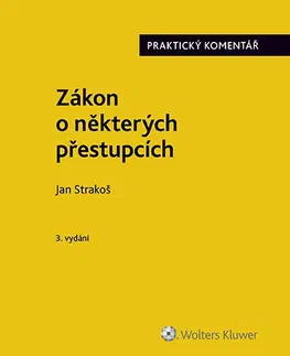 Právo - ostatné Zákon o některých přestupcích (č. 251/2016 Sb.). Praktický komentář - 3. vydání - Strakoš Jan
