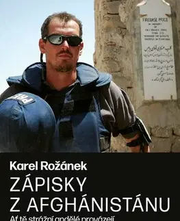 Fejtóny, rozhovory, reportáže Karel Rožánek: Zápisky z Afghánistánu - Karel Rožánek
