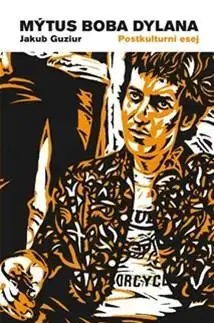 Hudba - noty, spevníky, príručky Mýtus Boba Dylana - Jakub Guziur