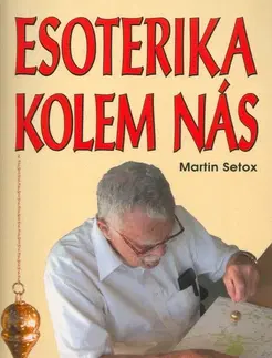 Ezoterika - ostatné Esoterika kolem nás - Martin Setox