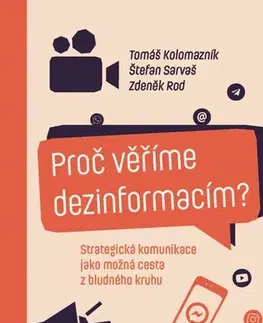 Odborná a náučná literatúra - ostatné Proč věříme dezinformacím? - Tomáš Kolomazník,Zdeněk Rod,Štefan Sarvaš