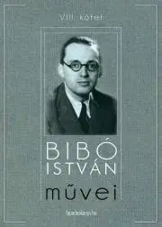 Svetové dejiny, dejiny štátov Bibó István muvei VIII. kötet - István Bibó