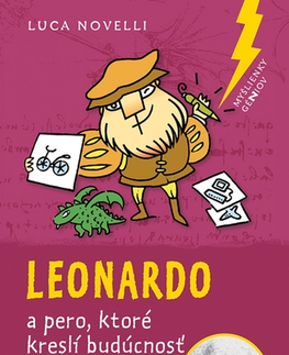 Encyklopédie pre deti a mládež - ostatné Leonardo a pero, ktoré kreslí budúcnosť - Luca Novelli,Mária Štefánková