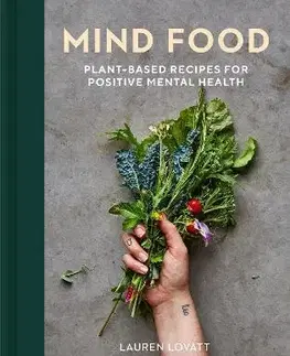 Zdravá výživa, diéty, chudnutie Mind Food: Plant-based recipes for positive mental health - Lauren Lovatt