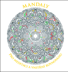 Maľovanky pre dospelých Mandaly pro meditaci a vnitřní rovnováhu