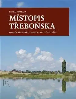 Slovenské a české dejiny Místopis Třeboňska - Pavel Koblasa
