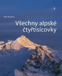 Obrazové publikácie Všechny alpské čtiřtisícovky - Peter Donatsch