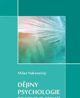 Psychológia, etika Dějiny psychologie do konce 19. století - Milan Nakonecny