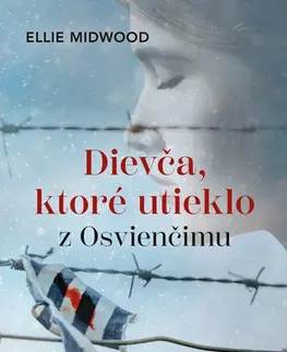 Skutočné príbehy Dievča, ktoré utieklo z Osvienčimu - Ellie Midwood,Dáša Vallo