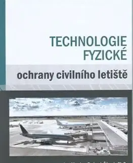 Veda, technika, elektrotechnika Technologie fyzické ochrany civilního letiště - Radomír Ščurek