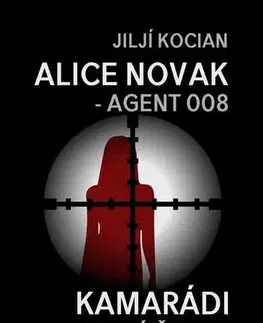 Detektívky, trilery, horory Alice Novak – agent 008 / Kamarádi z mokré čtvrti - Jiljí Kocian