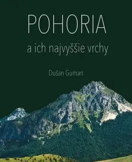 Slovensko a Česká republika Pohoria a ich najvyššie vrchy - Dušan Guman