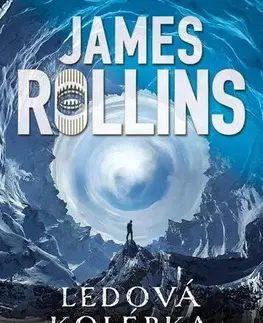 Sci-fi a fantasy Ledová kolébka - James Rollins