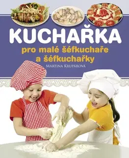 Varíme pre deti a s deťmi Kuchařka pro malé šéfkuchaře a šéfkuchařky - Martina Krupárová
