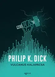 Sci-fi a fantasy Vulcanus kalapácsa - K. Dick Philip
