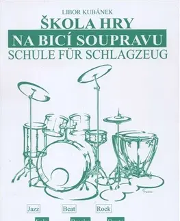 Hudba - noty, spevníky, príručky Škola hry na bicí soupravu - Libor Kubánek