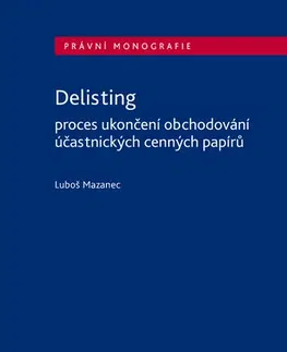 Financie, finančný trh, investovanie Delisting - Proces ukončení obchodování účastnických cenných papírů - Luboš Mazanec