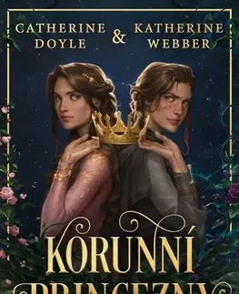 Fantasy, upíri Korunní princezny - Catherine Doyle,Katherine Webber,Radka Kolebáčová