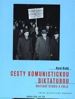 Slovenské a české dejiny Cesty komunistickou diktaturou - Karel Hrubý