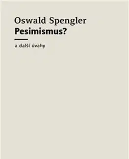 Filozofia Pesimismus? - Oswald Spengler