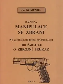 Odborná a náučná literatúra - ostatné Bezpečná manipulace se zbraní - Jan Komenda