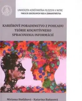 Psychológia, etika Kariérové poradenstvo z pohľadu teórie kognitívneho spracovania informácií - Miriama Hudáková,Katarína Baňasová