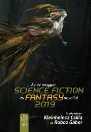 Sci-fi a fantasy Az év magyar science fiction és fantasynovellái 2019 - Kleinheincz Csilla (szerk.),Roboz Gábor (szerk.)