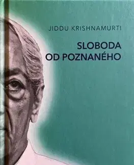 Filozofia Sloboda od poznaného - Jiddu Krishnamurti