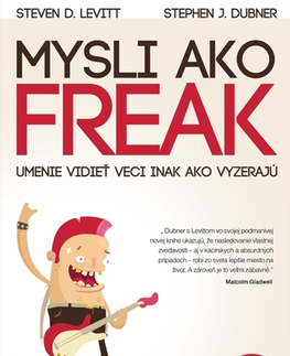 Eseje, úvahy, štúdie Mysli ako freak - Steven D. Levitt,Stephen J. Dubner