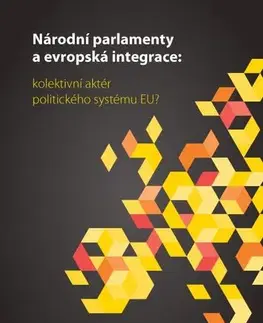 Pre vysoké školy Národní parlamenty a evropská integrace: kolektivní aktér politického systému EU? - Petr Kaniok