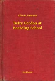 Svetová beletria Betty Gordon at Boarding School - Emerson Alice B.