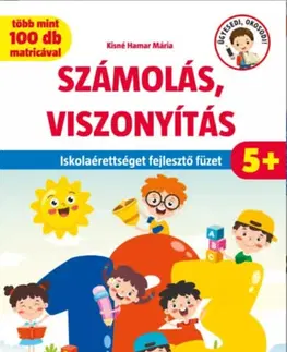 Príprava do školy, pracovné zošity Számolás, viszonyítás - Iskolaérettséget fejlesztő füzet - több mint 100 matricával - Mária Kisné Hamar