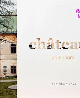 Historické pamiatky, hrady a zámky Châteaux po našom - Jana Šturdíková