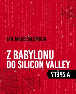 Eseje, úvahy, štúdie Z Babylonu do Silicon Valley a zpět? - Jan Jakub Šalomoun