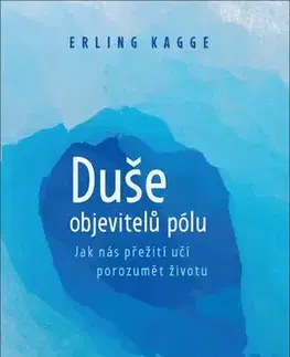 Rozvoj osobnosti Duše objevitelů pólu - Erling Kagge