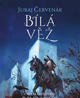 Sci-fi a fantasy Bohatýr IV: Bílá věž - Juraj Červenák